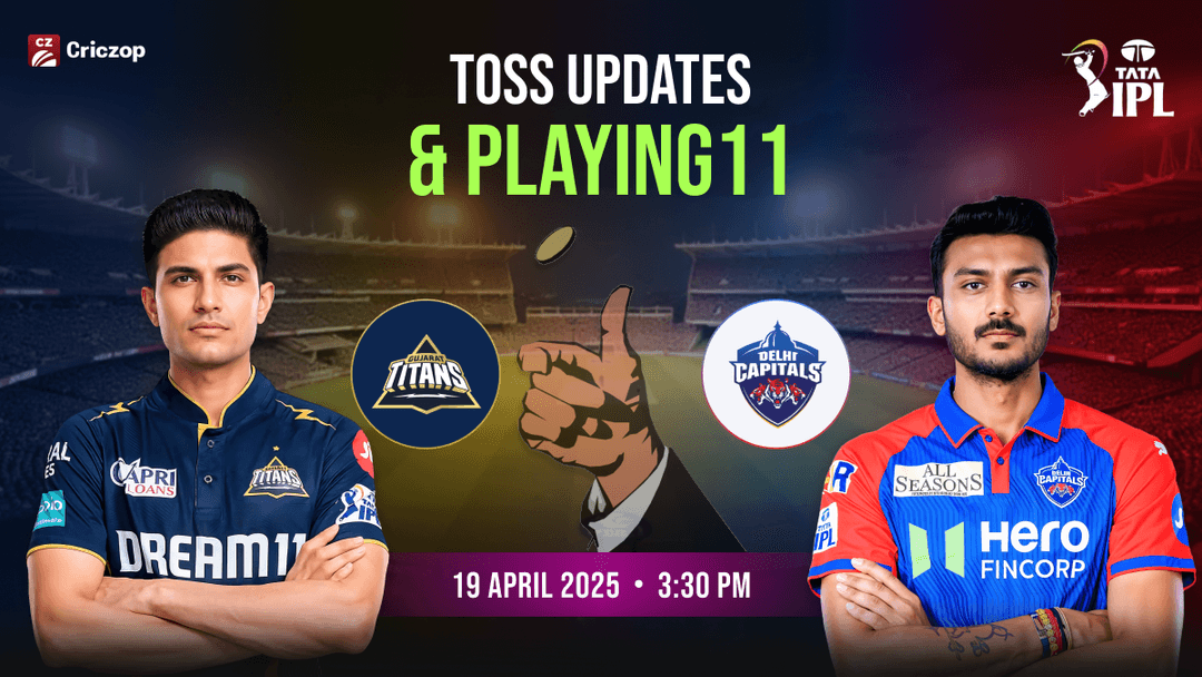 GT vs DC Toss Updates